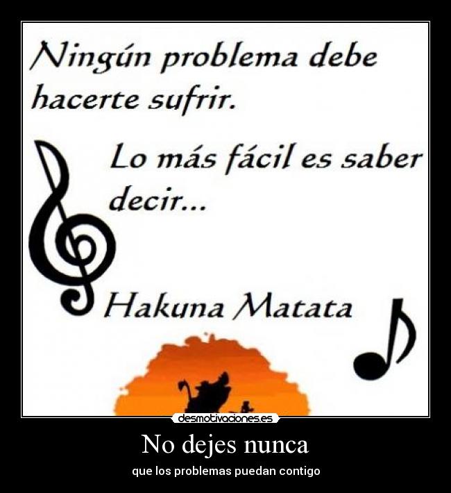 No dejes nunca - que los problemas puedan contigo