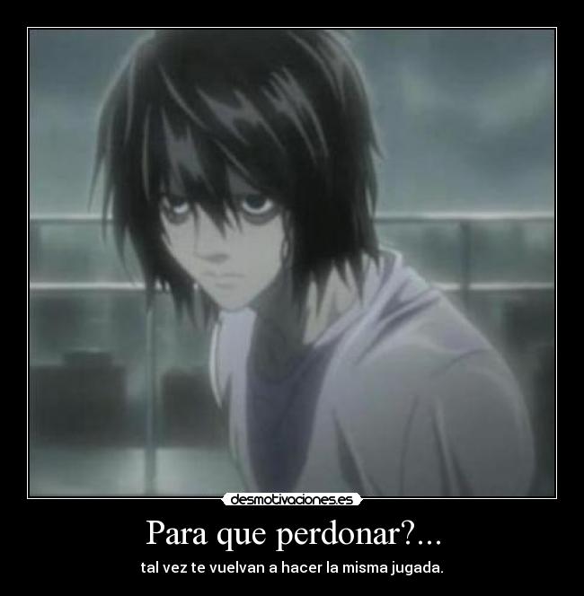 Para que perdonar?... -