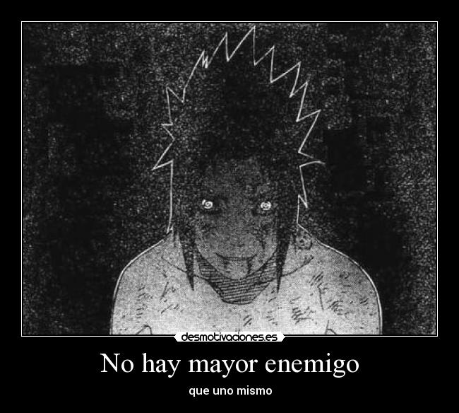 No hay mayor enemigo - que uno mismo