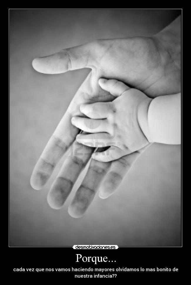 Porque... - cada vez que nos vamos haciendo mayores olvidamos lo mas bonito de
nuestra infancia??