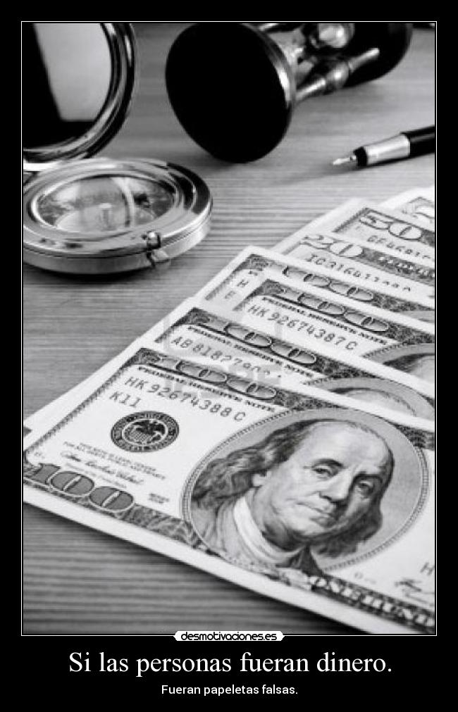 Si las personas fueran dinero. -