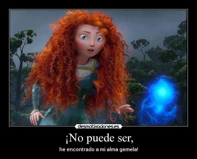 ¡No puede ser, - he encontrado a mi alma gemela!