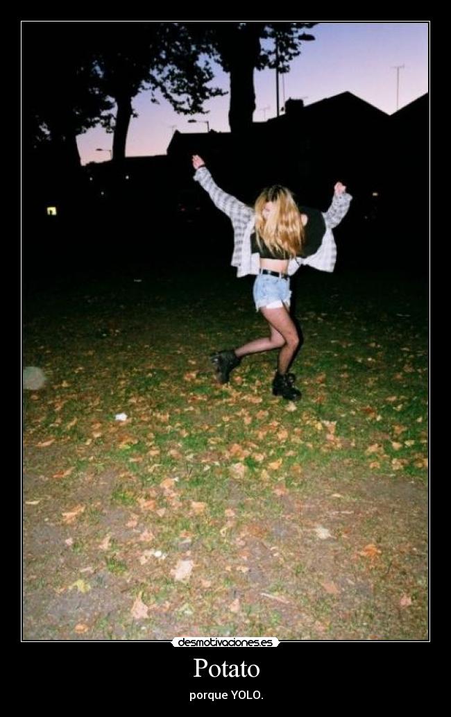 Potato - porque YOLO.