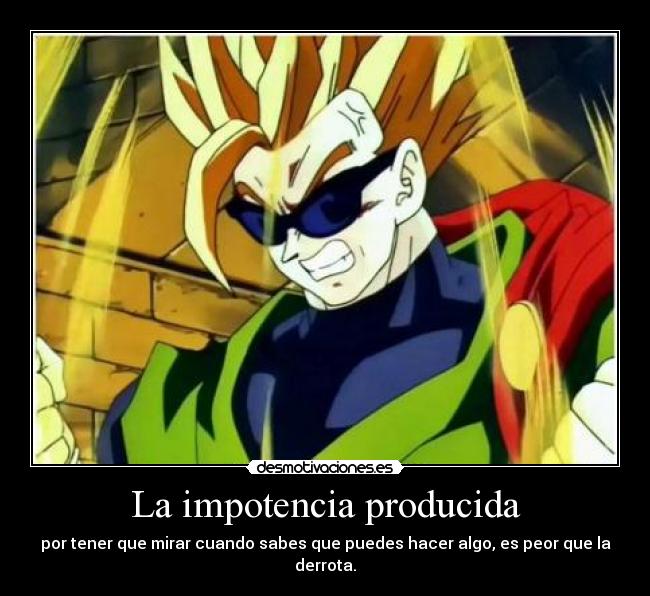 La impotencia producida -