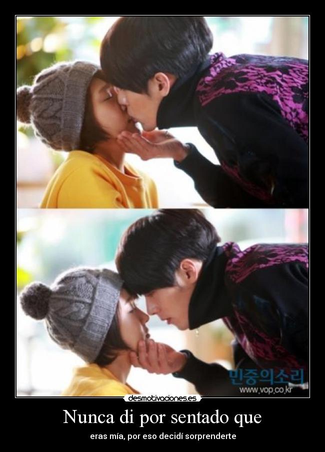 Nunca di por sentado que - eras mía, por eso decidí sorprenderte