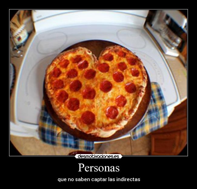 Personas - que no saben captar las indirectas
