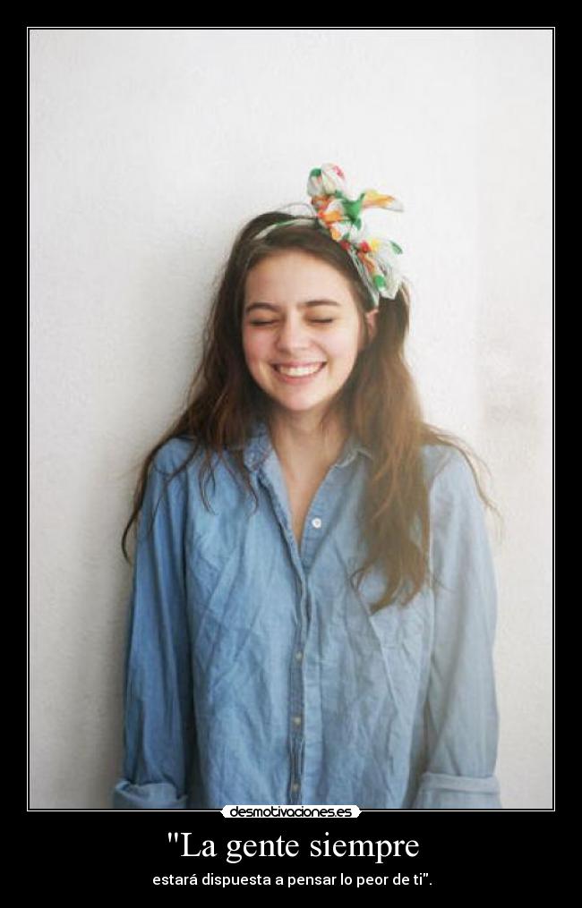 La gente siempre -