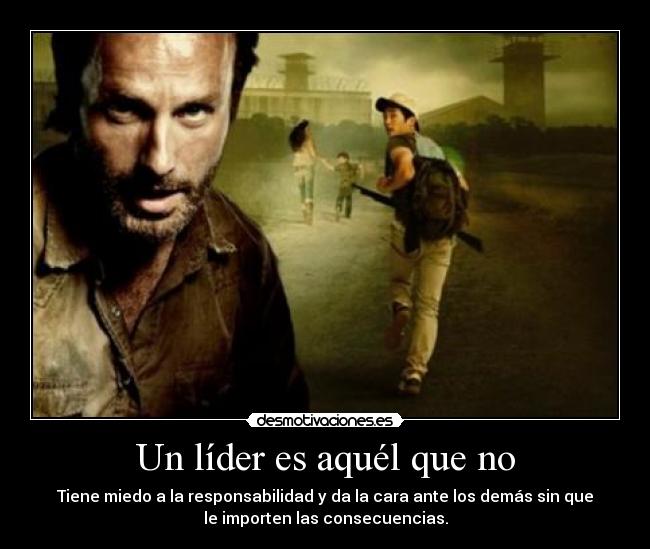 carteles walkin dead dante lider responsabilidad sin importar consecuencias desmotivaciones