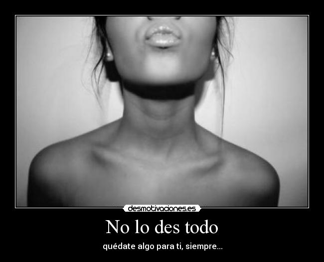 No lo des todo - 