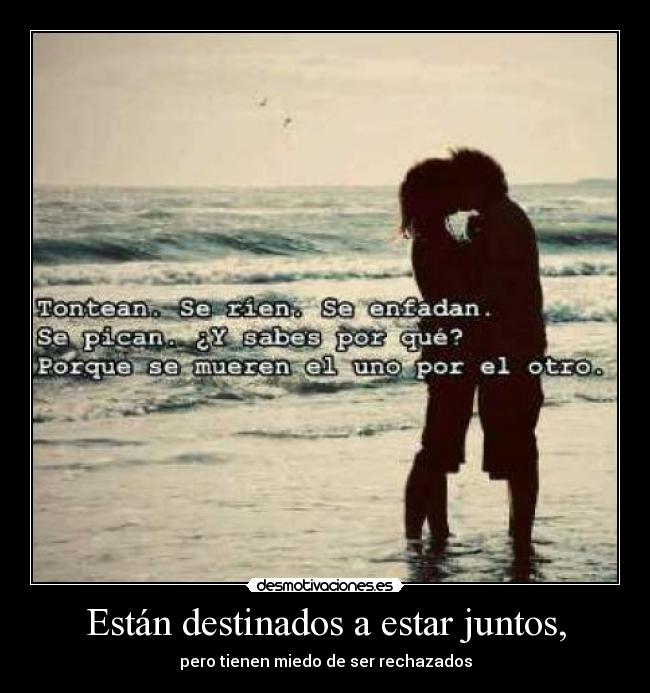 Están destinados a estar juntos, - pero tienen miedo de ser rechazados
