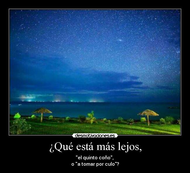 ¿Qué está más lejos, -