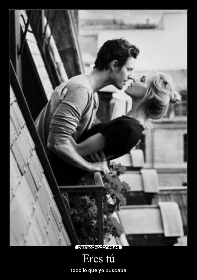 Eres tú - todo lo que yo buscaba♥