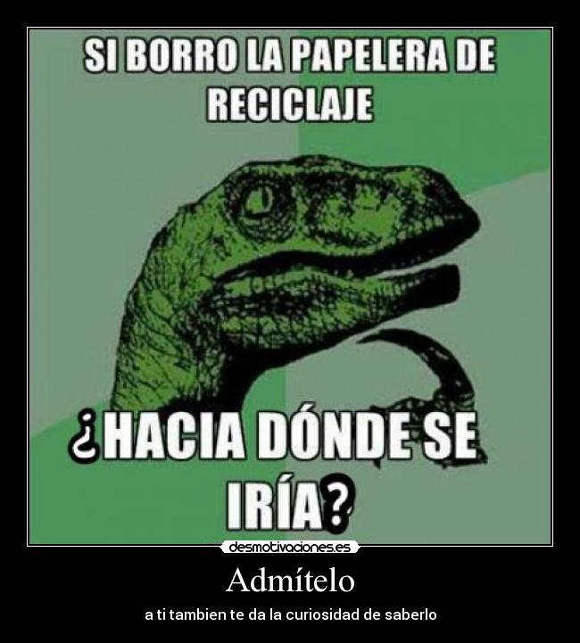 Admítelo - a ti tambien te da la curiosidad de saberlo