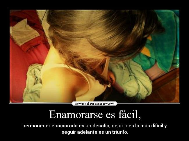 Enamorarse es fácil, -
