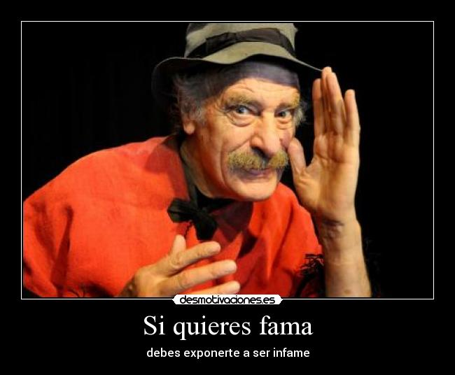 Si quieres fama -
