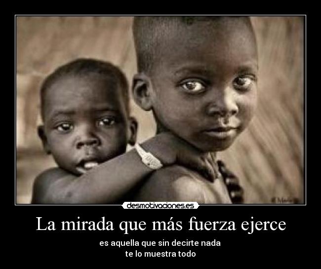 La mirada que más fuerza ejerce -