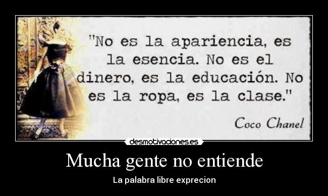 Mucha gente no entiende -