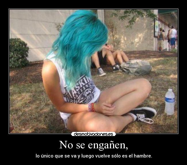 No se engañen, - 