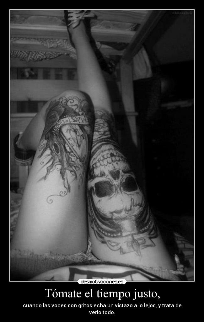 Tómate el tiempo justo, -