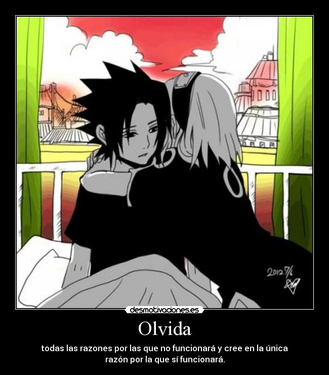 Olvida - todas las razones por las que no funcionará y cree en la única
razón por la que sí funcionará.