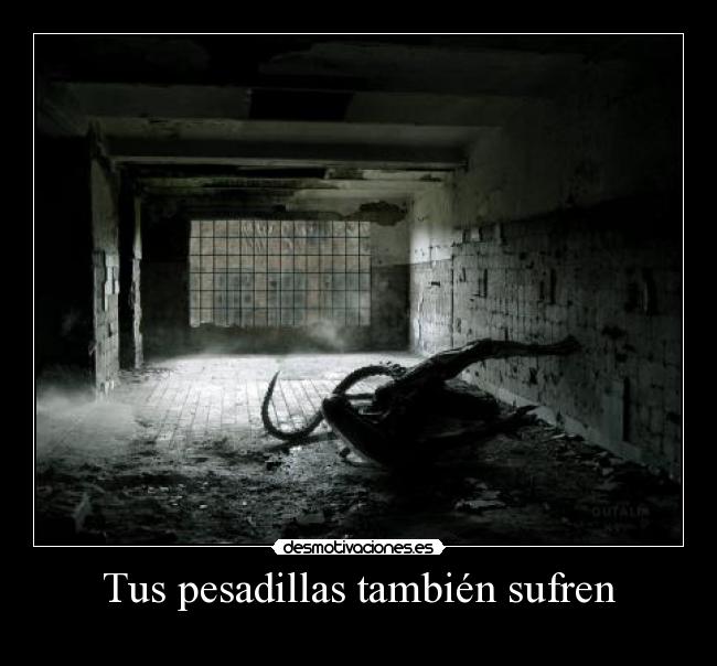 Tus pesadillas también sufren -