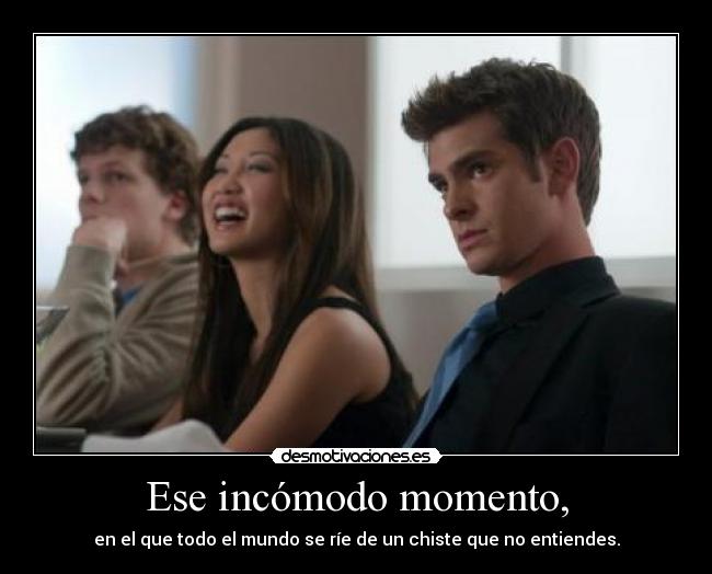 Ese incómodo momento, -