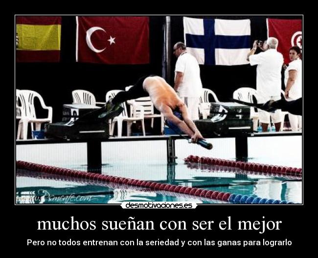 muchos sueñan con ser el mejor -