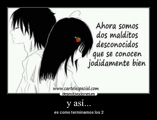 y así... - es como terminamos los 2