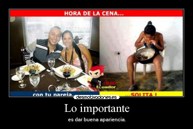 Lo importante - es dar buena apariencia.