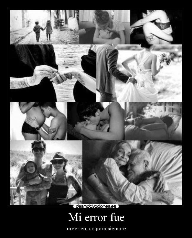 Mi error fue - creer en  un para siempre