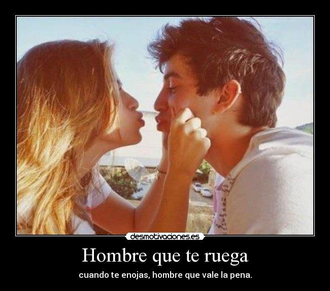 Hombre que te ruega - 