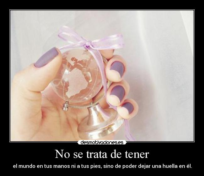 No se trata de tener -