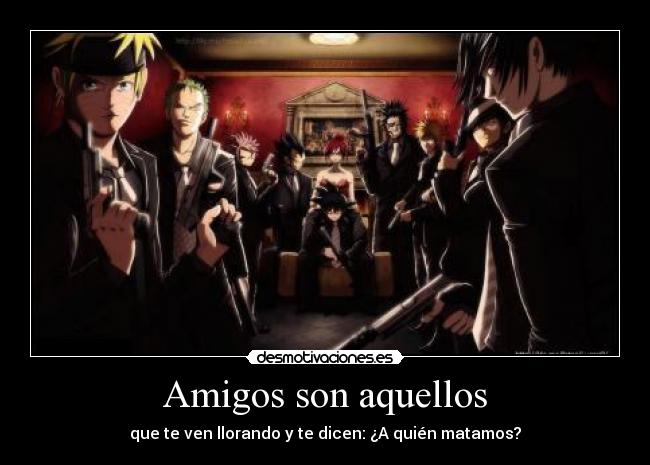 carteles amigos anime amigos verdaderos desmotivaciones