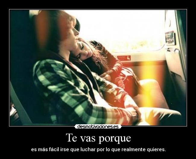 Te vas porque - 