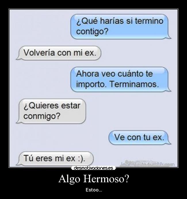 Algo Hermoso? - Estoo...