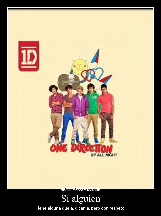 Si alguien - Tiene alguna queja, diganla, pero con respeto.