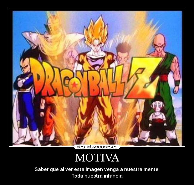 MOTIVA - Saber que al ver esta imagen venga a nuestra mente
Toda nuestra infancia