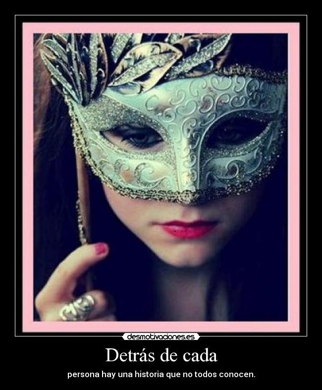 Detrás de cada - persona hay una historia que no todos conocen.