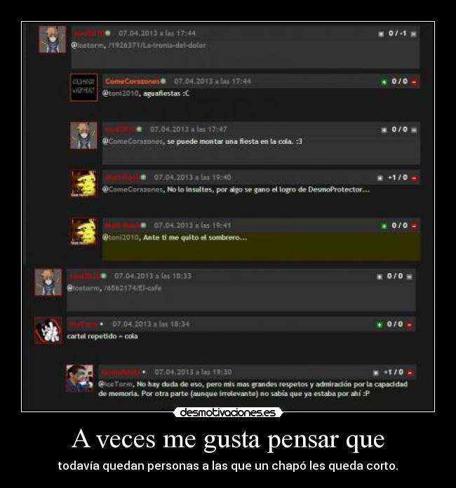 A veces me gusta pensar que - todavía quedan personas a las que un chapó les queda corto.