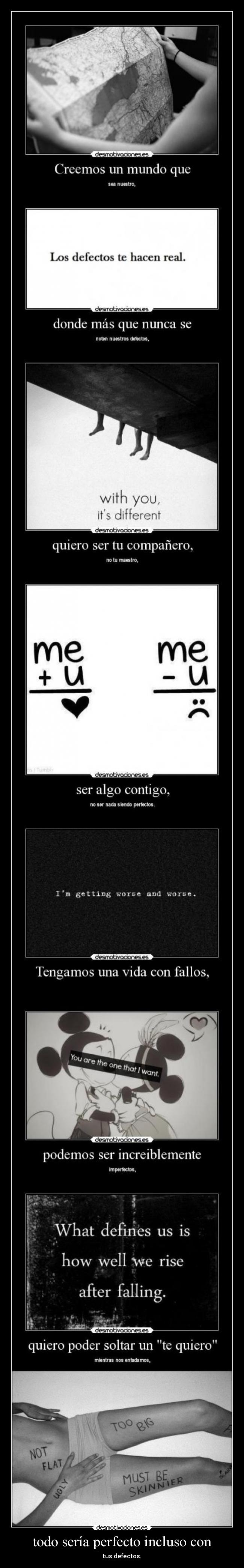 todo sería perfecto incluso con - tus defectos.