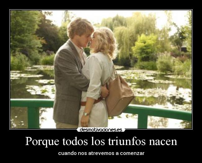 Porque todos los triunfos nacen - cuando nos atrevemos a comenzar