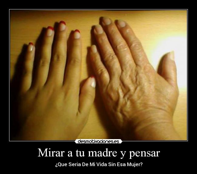 Mirar a tu madre y pensar -