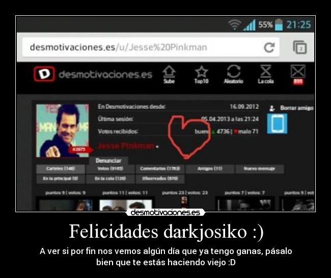 Felicidades darkjosiko :) - A ver si por fin nos vemos algún día que ya tengo ganas, pásalo
bien que te estás haciendo viejo :D