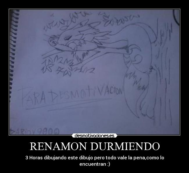 RENAMON DURMIENDO - 3 Horas dibujando este dibujo pero todo vale la pena,como lo encuentran :)