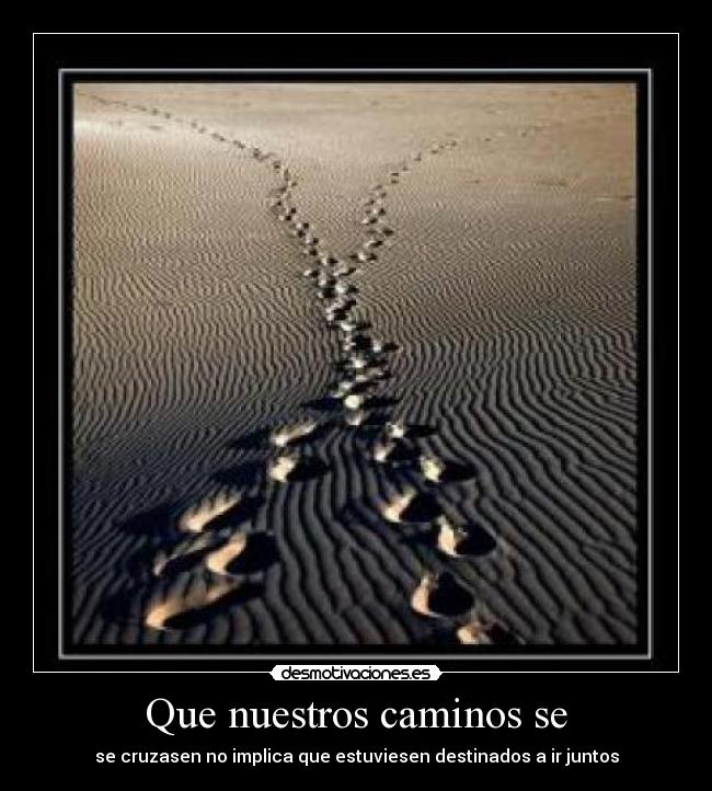Que nuestros caminos se -