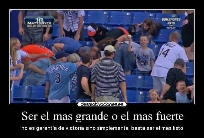 Ser el mas grande o el mas fuerte -