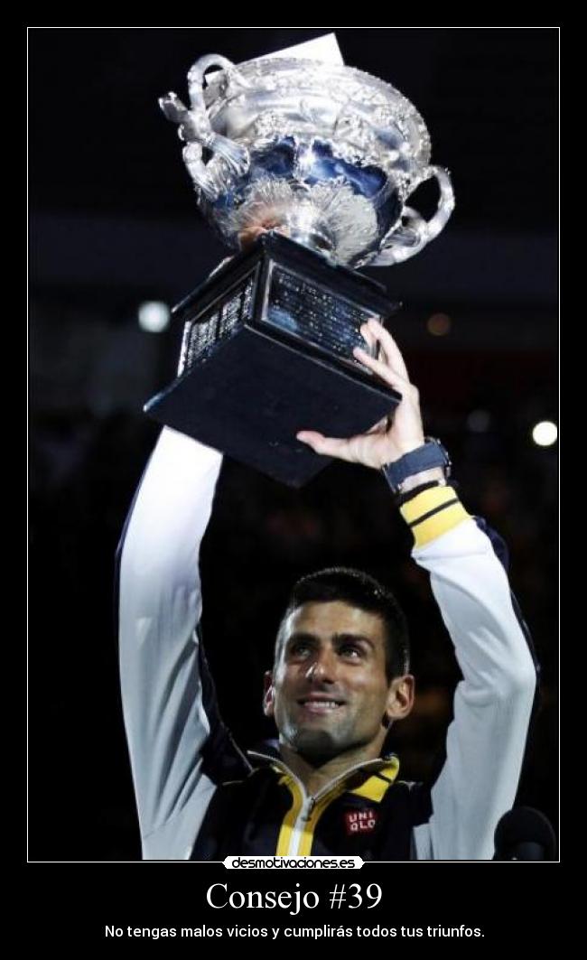 Consejo #39 - No tengas malos vicios y cumplirás todos tus triunfos.