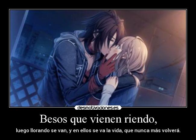 Besos que vienen riendo, -