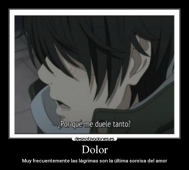 Dolor - Muy frecuentemente las lágrimas son la última sonrisa del amor