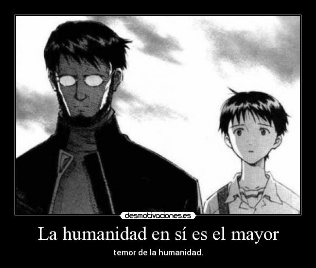 La humanidad en sí es el mayor -